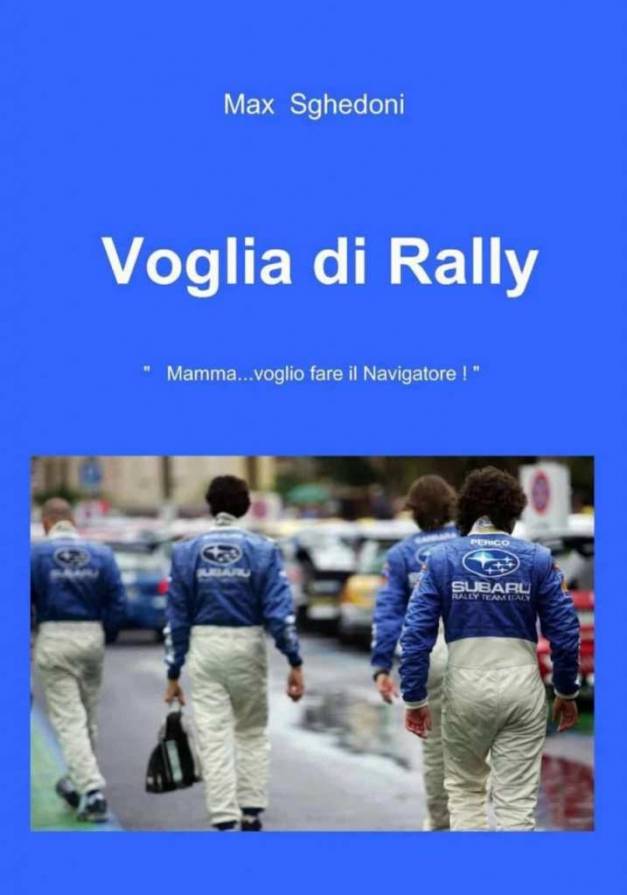 Voglia Di Rally Di Max Sghedoni E La Seconda Edizione Storie Di Rally